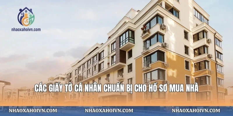 Các giấy tờ cá nhân chuẩn bị cho hồ sơ mua nhà