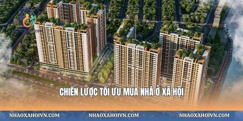 Chiến lược tối ưu mua nhà ở xã hội