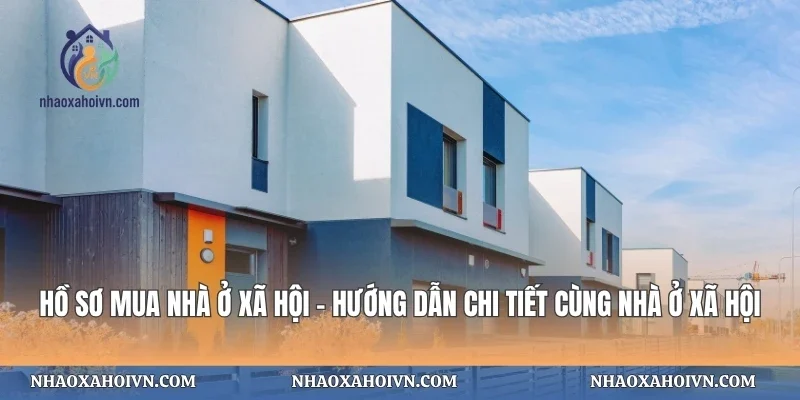 Hồ Sơ Mua Nhà Ở Xã Hội