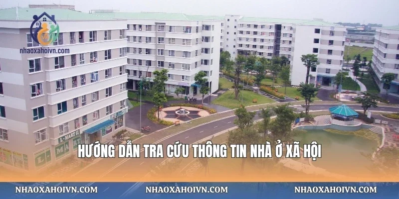 Hướng dẫn tra cứu thông tin nhà ở xã hội