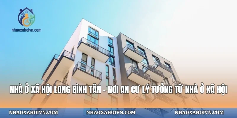 Nhà Ở Xã Hội Long Bình Tân