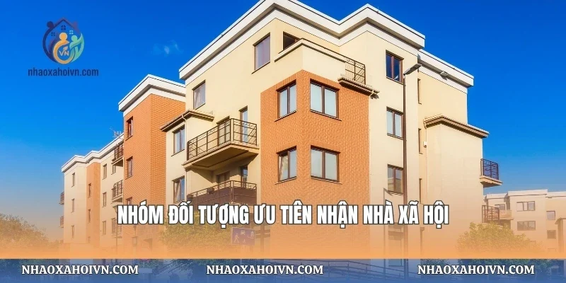 Nhóm đối tượng ưu tiên nhận nhà xã hội