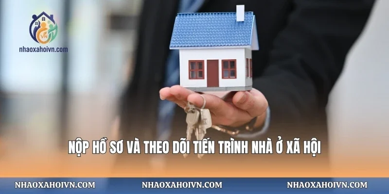 Nộp hồ sơ và theo dõi tiến trình nhà ở xã hội