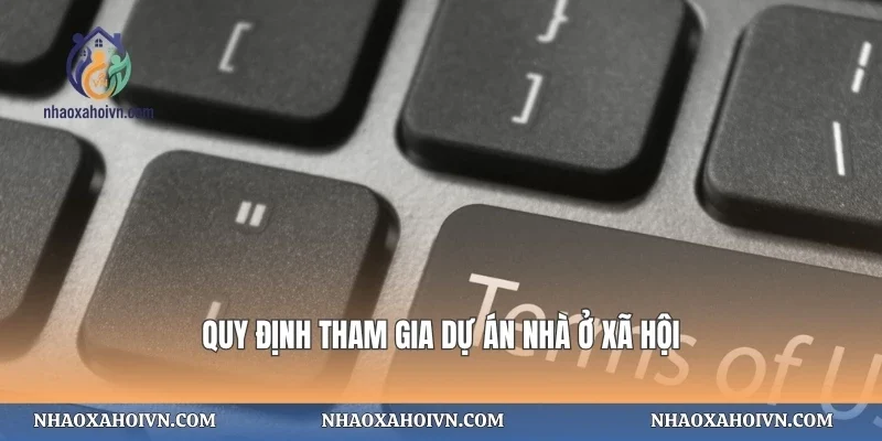 Quy định tham gia dự án nhà ở xã hội