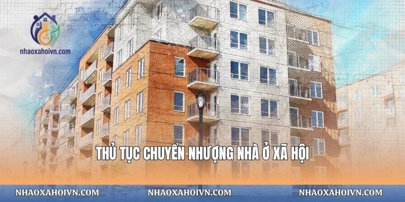 Thủ tục chuyển nhượng nhà ở xã hội