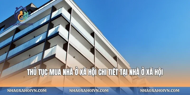 Thủ Tục Mua Nhà Ở Xã Hội