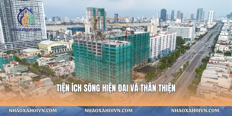 Tiện ích sống hiện đại và thân thiện