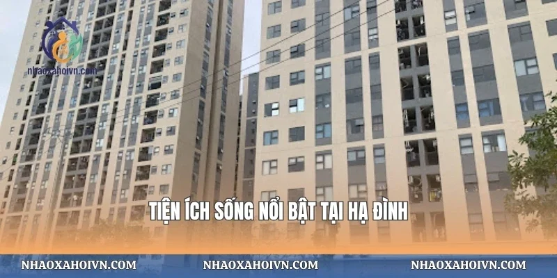 Tiện ích sống nổi bật tại Hạ Đình