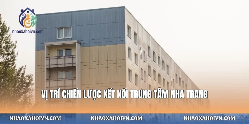Vị trí chiến lược kết nối trung tâm Nha Trang