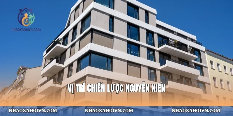 Vị trí chiến lược Nguyễn Xiển