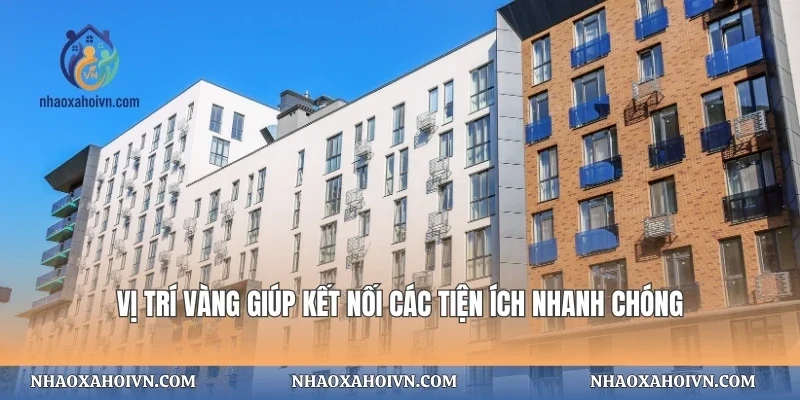 Vị trí vàng giúp kết nối các tiện ích nhanh chóng